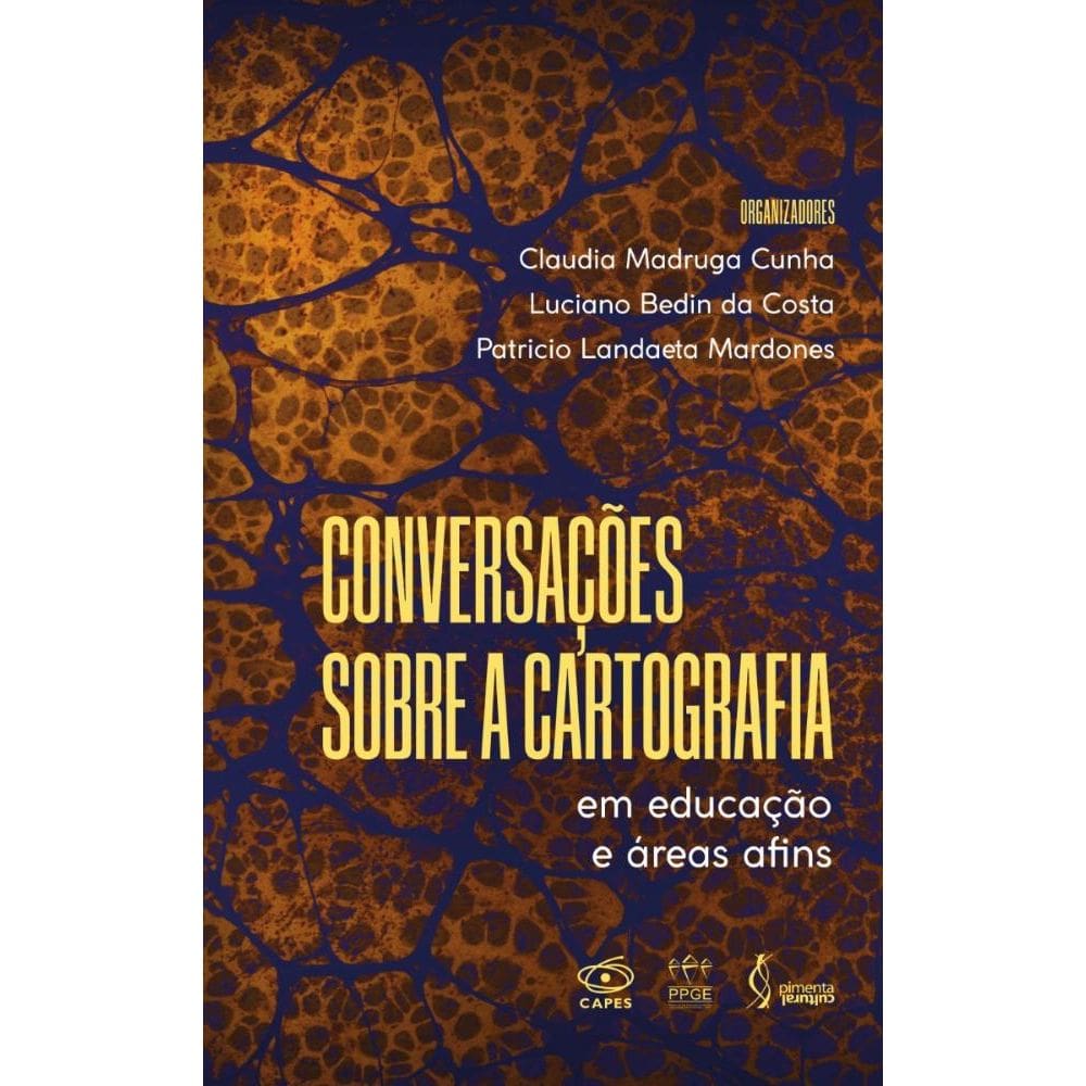 Conversações sobre a cartografia: em educação e áreas afins