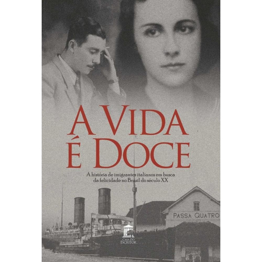 A Vida é Doce: A História de Imigrantes Italianos em Busca da Felicidade no Brasil do Século XX