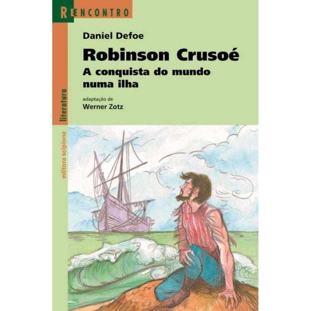 Robinson Crusoé - a Conquista Do Mundo Numa Ilha