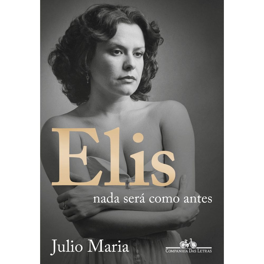 Elis: Nada Será Como Antes (Edição Revista, Atualizada e Ampliada)