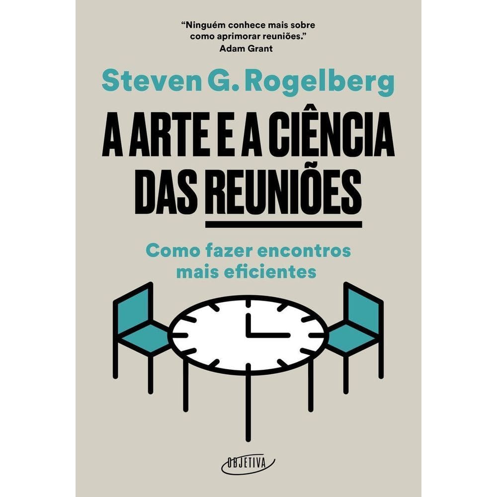 A Arte e a Ciência Das Reuniões - Como Fazer Encontros Mais Eficientes