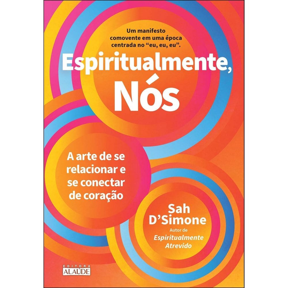 Espiritualmente, Nós - A Arte de Se Relacionar e Se Conectar de Coração