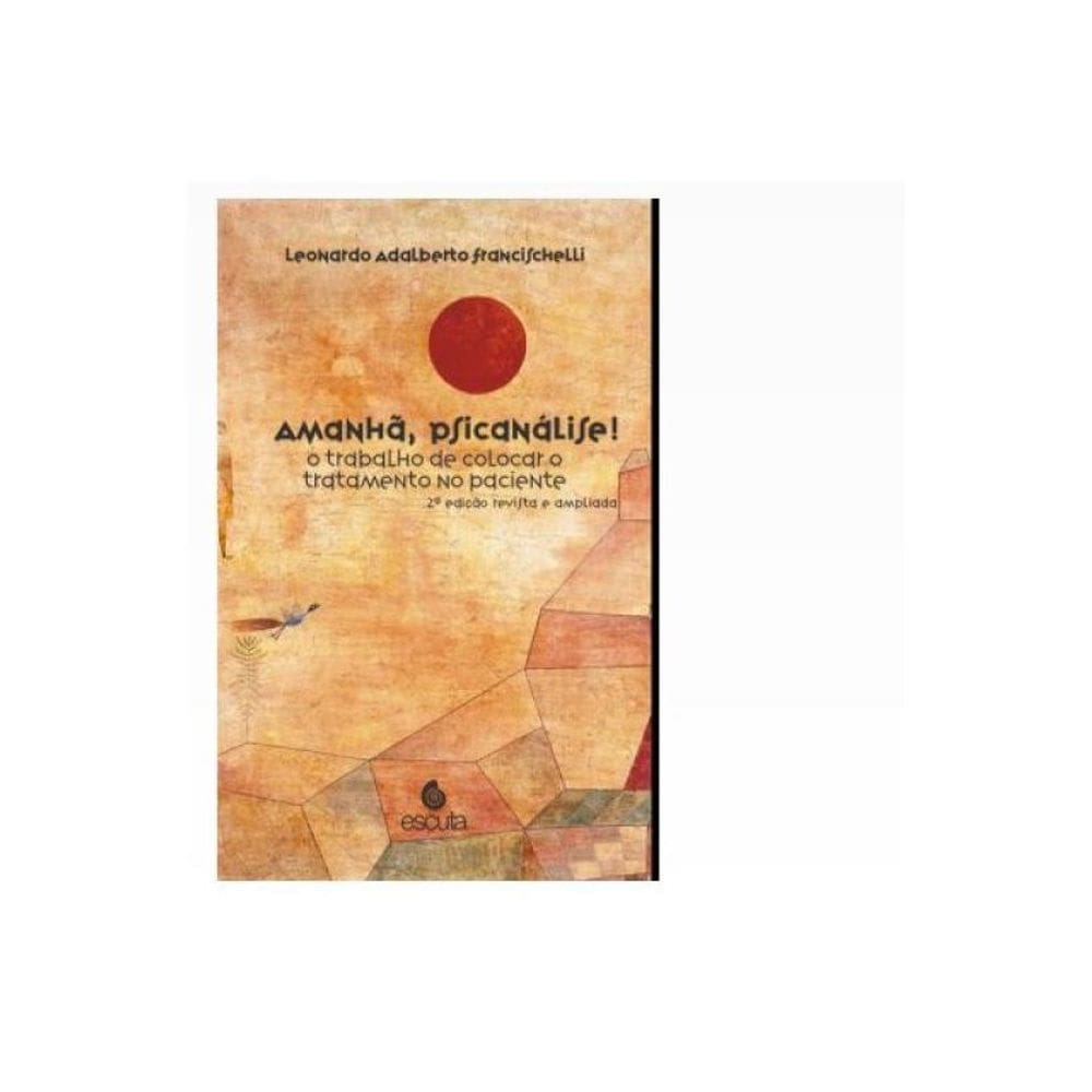 Amanhã, Psicanálise! O Trabalho De Colocar O Tratamento No Paciente