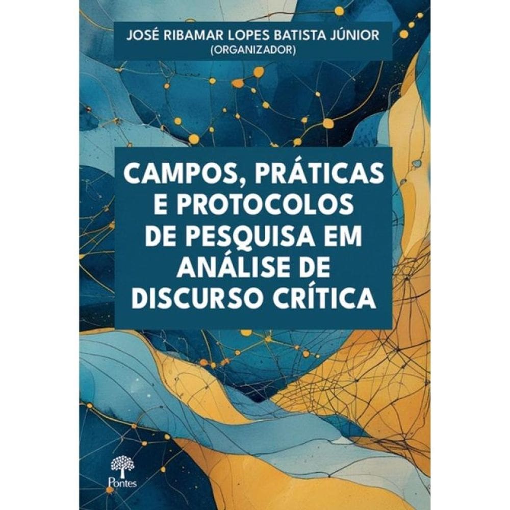 Campos, Práticas E Protocolos De Pesquisa Em Análise De Discurso Crítica