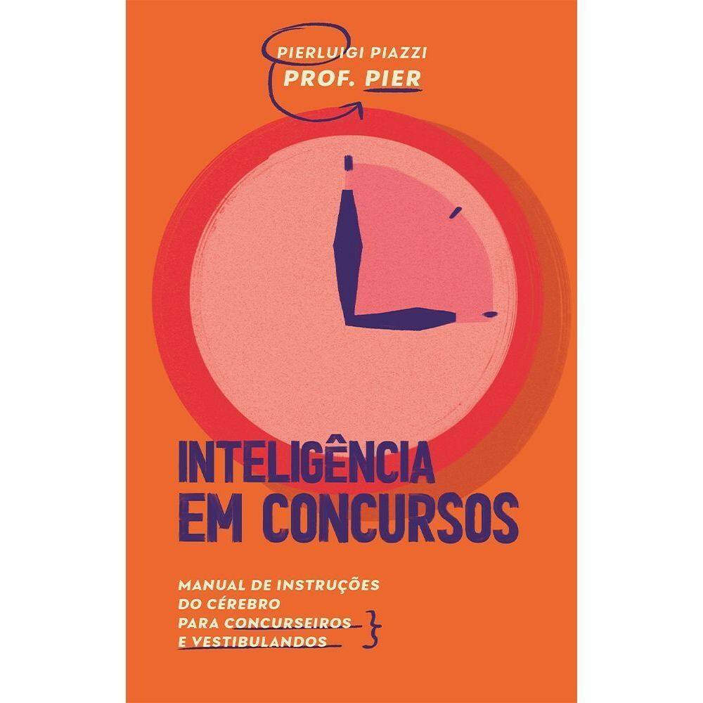 Inteligência Em Concursos - Manual de Instruções do Cérebro Para Concurseiros e Vestibulandos