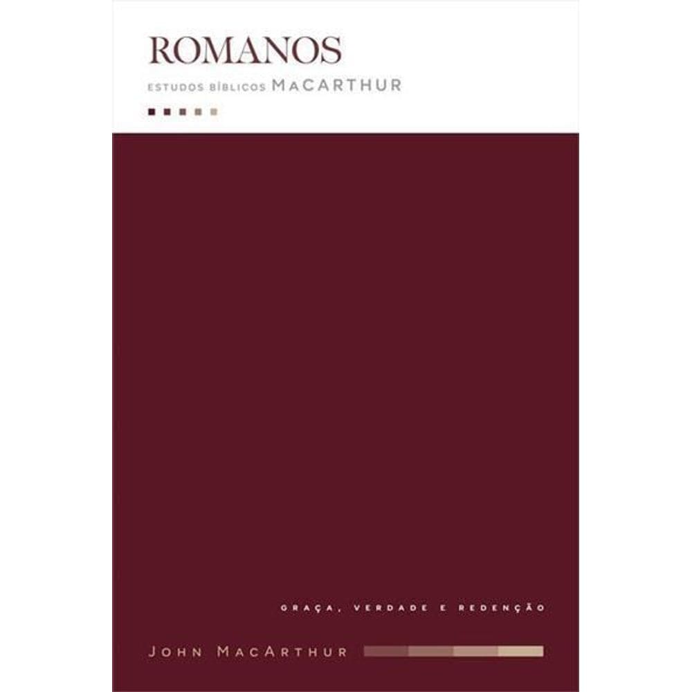 Romanos - Estudos Bíblicos John Macarthur