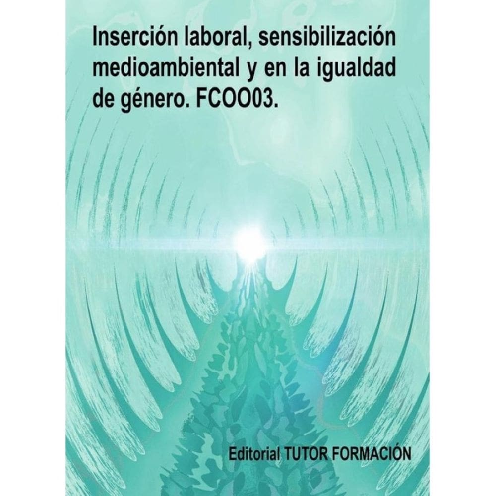 Inserción laboral, sensibilización medioambiental y en la igualdad de género. FCOO03. - Espanhol