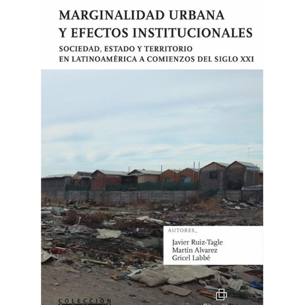 Marginalidad urbana y efectos institucionales. Sociedad, Estado y territorio en Latinoamérica a comi