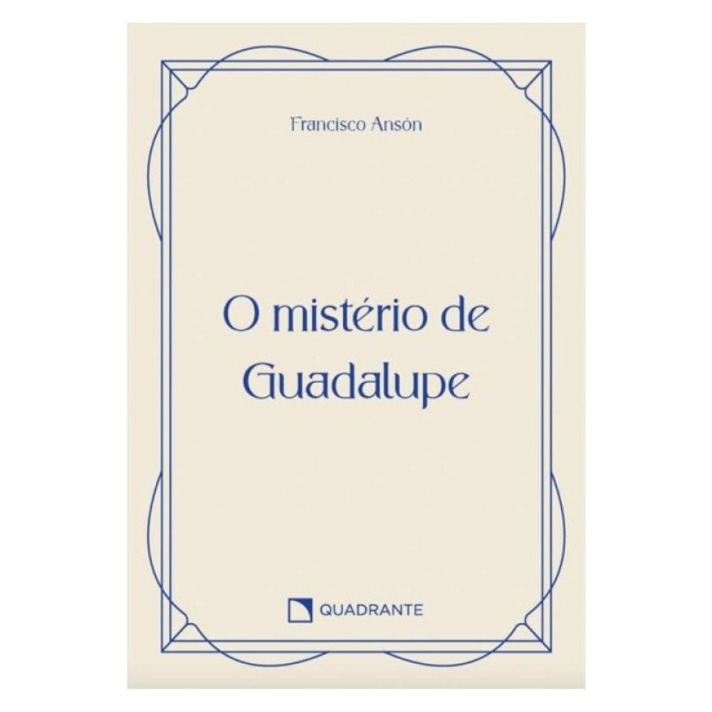 O Mistério De Guadalupe - 4ª Edição