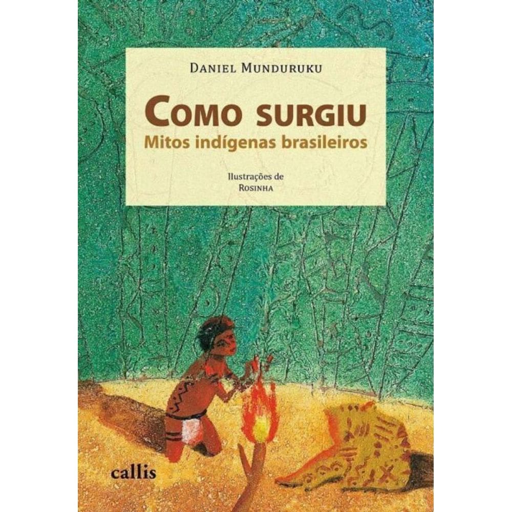 Como Surgiu: Mitos Indigenas Brasileiros