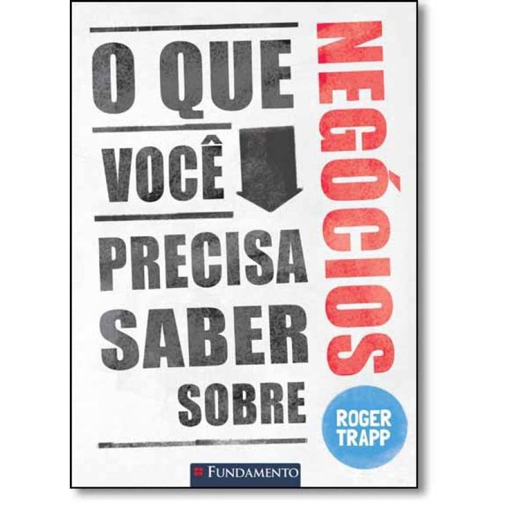 Livro Que Você Precisa Saber Sobre Negócios, O