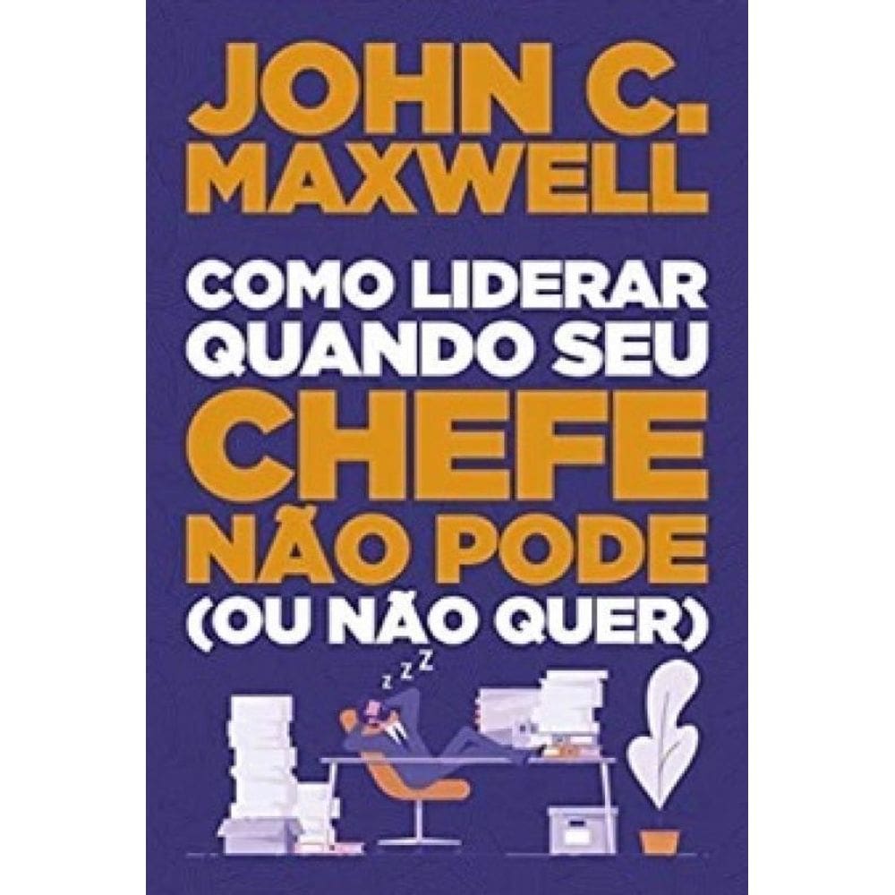Livro Como Liderar Quando Seu Chefe Não Pode Ou Não Quer