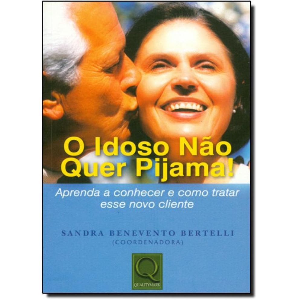 Livro Idoso Não Quer Pijame!, O