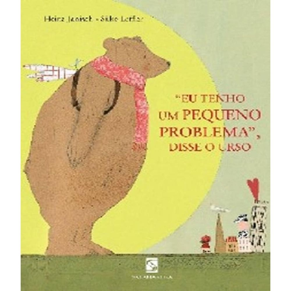 Livro Eu Tenho Um Pequeno Problema, Disse O Urso