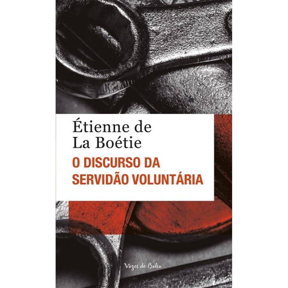 O discurso da servidão voluntária ou O contra um - Ed. Bolso