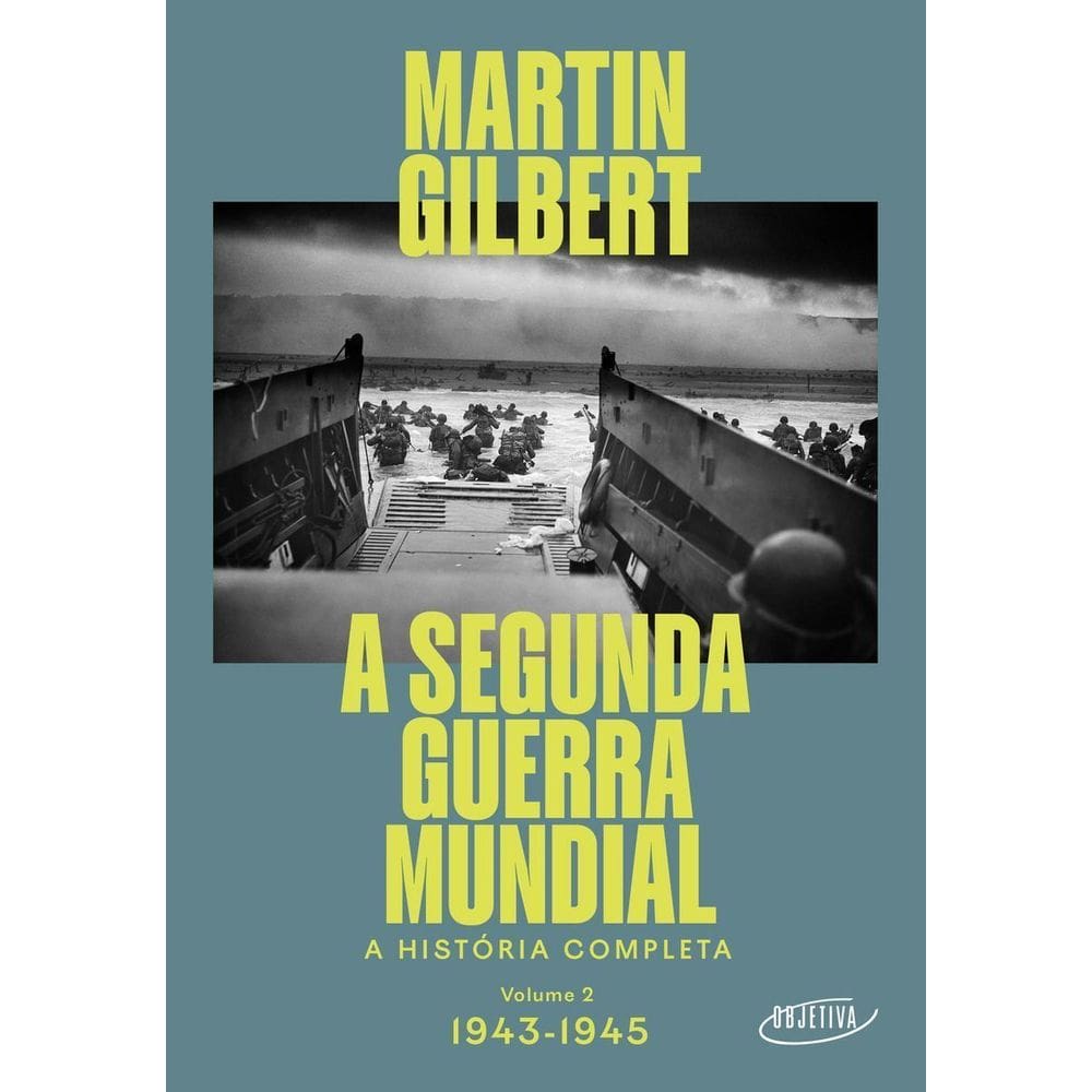 A Segunda Guerra Mundial (Vol.2, 1943-1945) - A História Completa