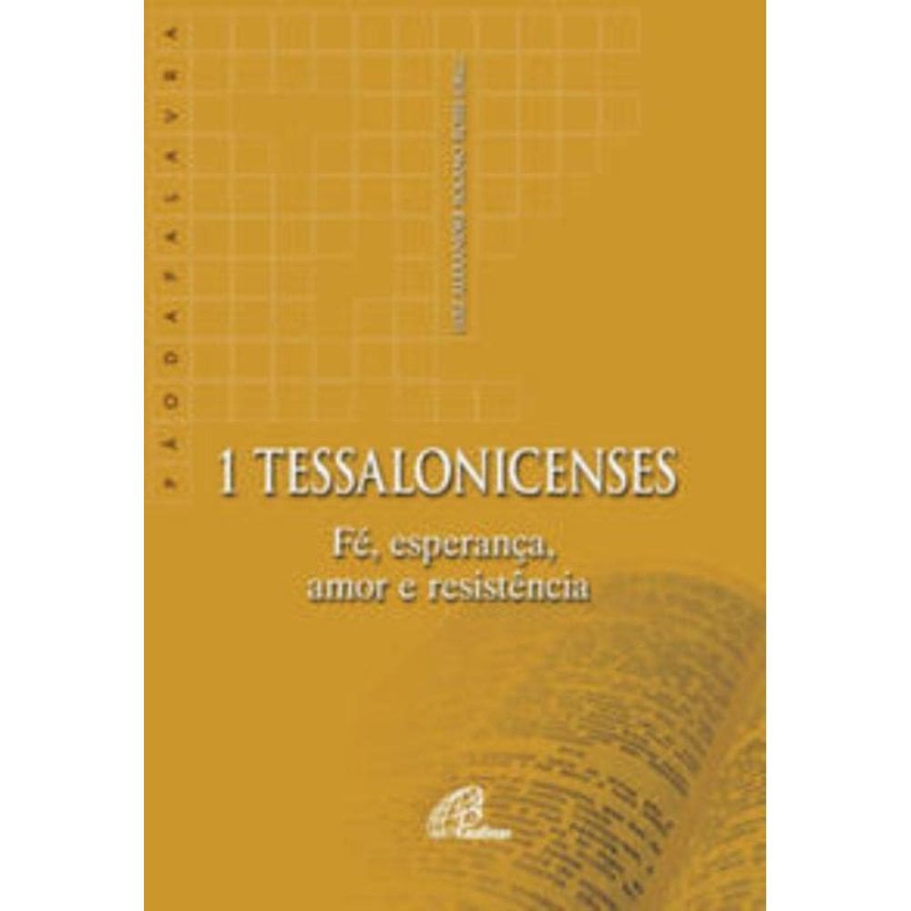 1 Tessalonicenses - Fé, Esperança, Amor e Resistência
