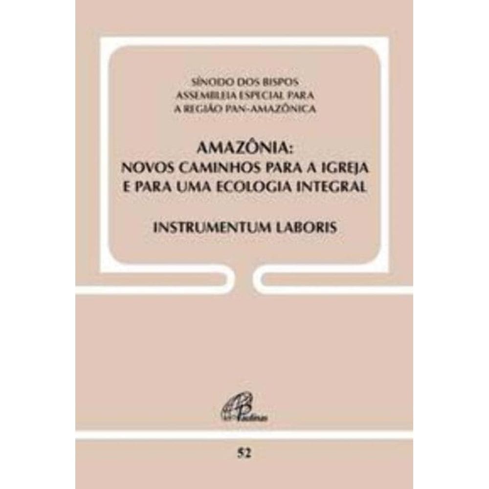 Amazônia - Novos Caminhos Para a Igreja e Para Uma Ecologia Integral -Doc 52 - Instrumentum Laboris