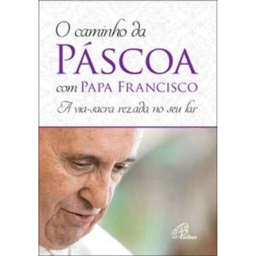 o Caminho Da Páscoa Com Papa Francisco - a Via-sacra Rezada No Seu Lar