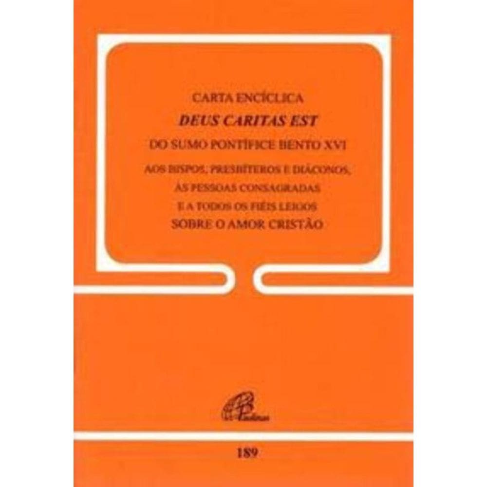 Carta Encíclica Deus Caritas Est Do Sumo Pontífice Bento Xvi - Doc.189 - Aos Bispos, Presbíteros e D