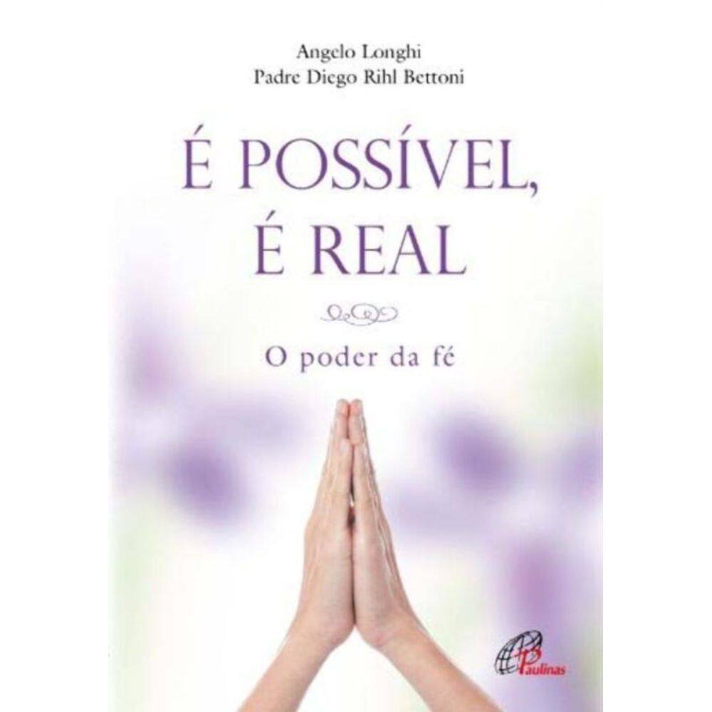 É Possível, É Real - O Poder Da Fé