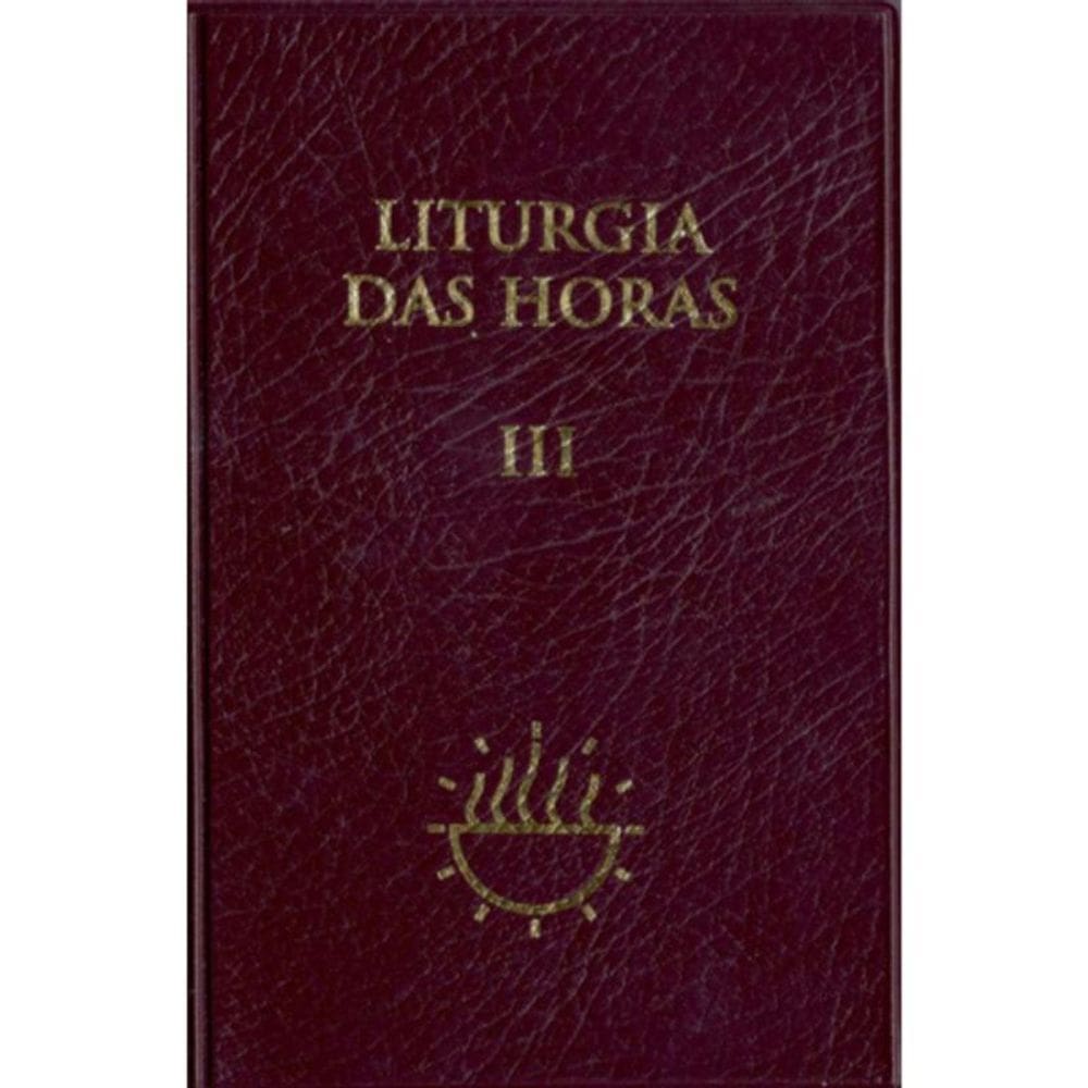 Liturgia das Horas - Vol. III / Tempo Comum 1 a 17
