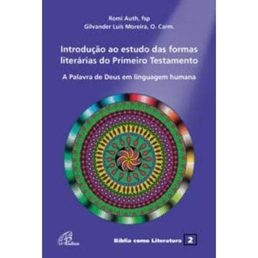 Introdução Ao Estudo Das Formas Literárias Do Primeiro Testamento - a Palavra De Deus Em Linguagem H