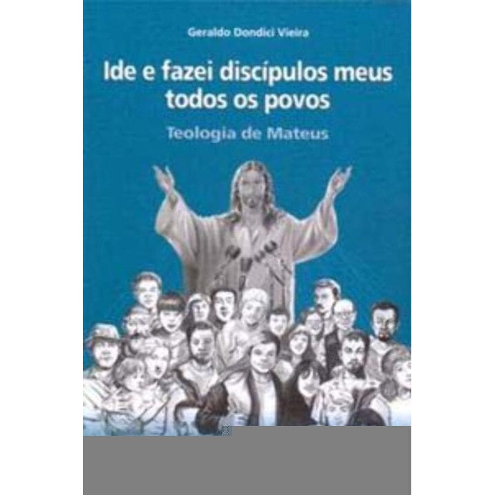 Ide e Fazei Discípulos Meus Todos Os Povos - Teologia De Mateus - Teologias Bíblicas 13