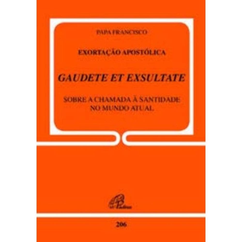Exortação Apostólica Gaudete Et Exsultate - Doc. 206 - Sobre o Chamado à Santidade No Mundo Atual