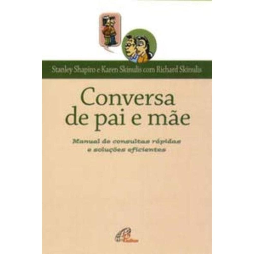 Conversa De Pai e Mãe - Manual De Consultas Rápidas e Soluções Eficientes