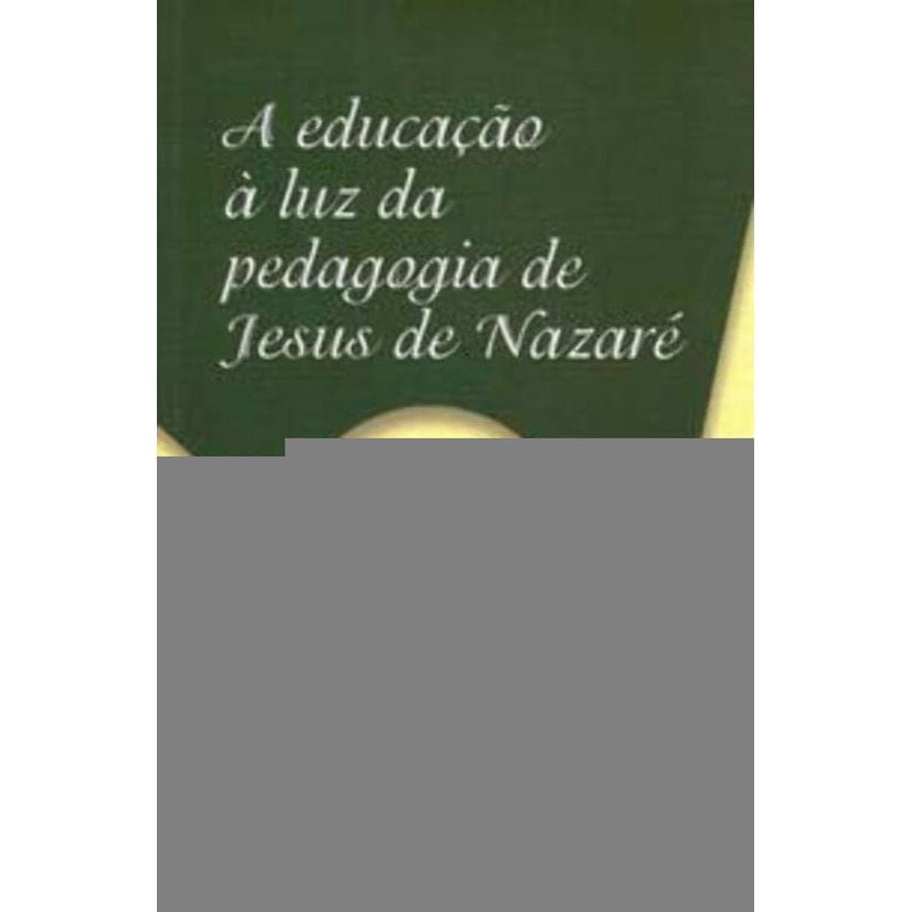 a Educação à Luz Da Pedagogia De Jesus De Nazaré