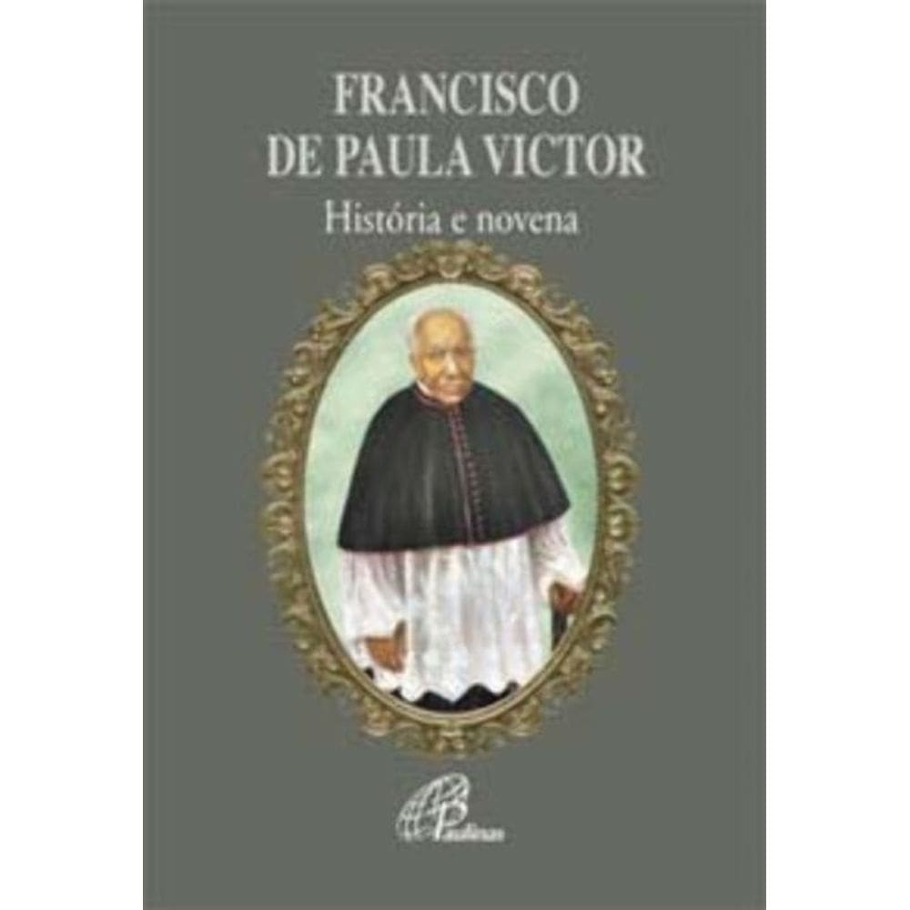 Francisco De Paula Victor - História e Novena