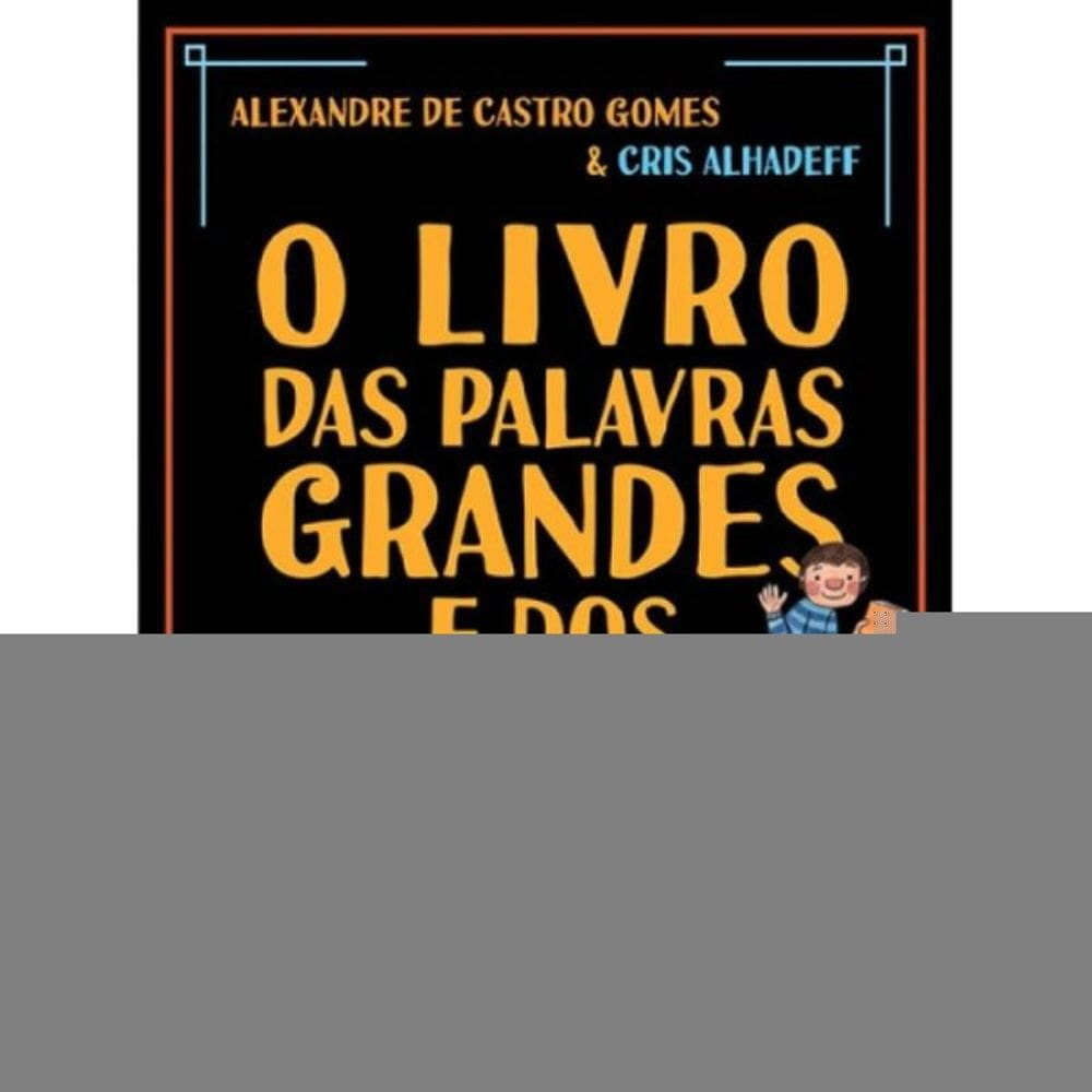 Livro das palavras grandes e dos desenhos pequenos (O)