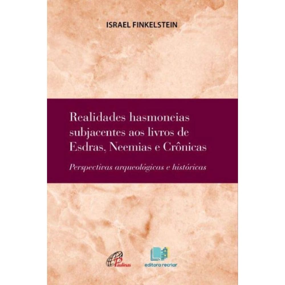 Realidades Hasmoneias Subjacentes Aos Livros De Esdras, Neemias e Crônicas : Perspectivas Arqueológi