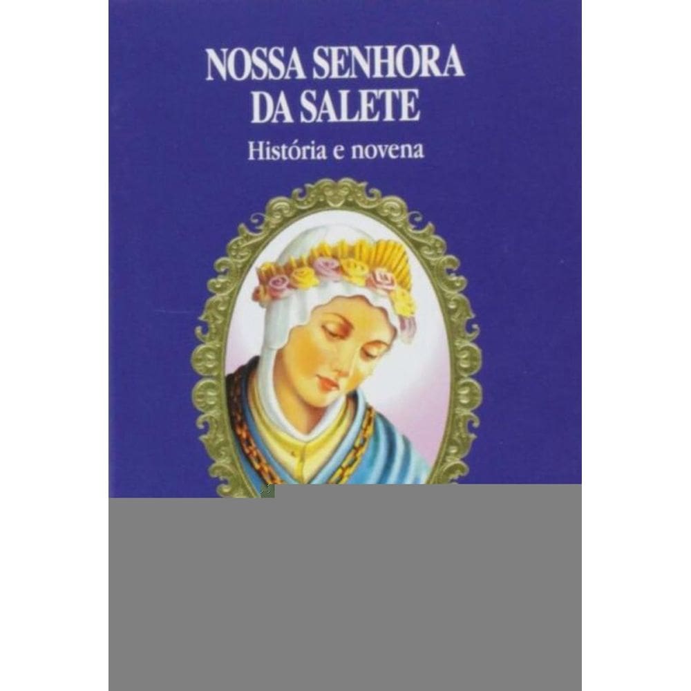 Nossa Senhora Da Salete - História e Novena