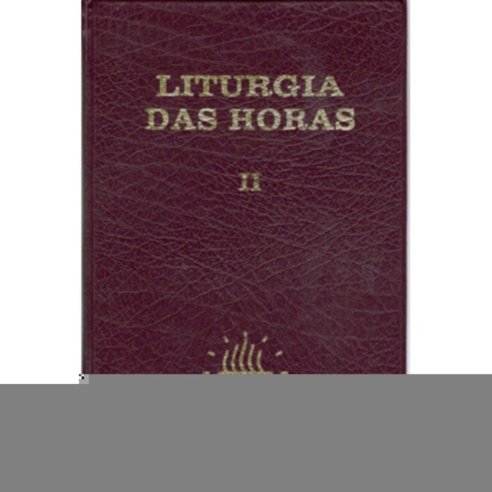 Liturgia das Horas - Vol. II / Quaresma e Tempo Pascal