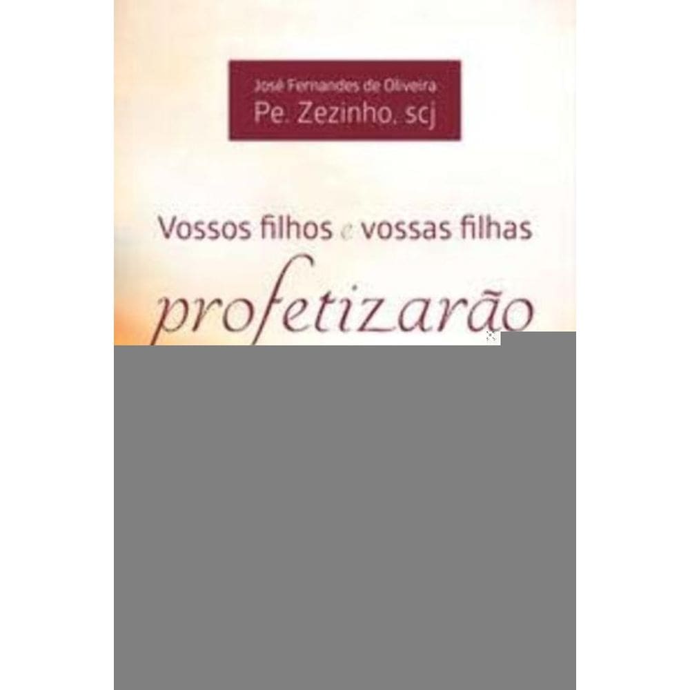 Vossos Filhos e Vossas Filhas Profetizarão