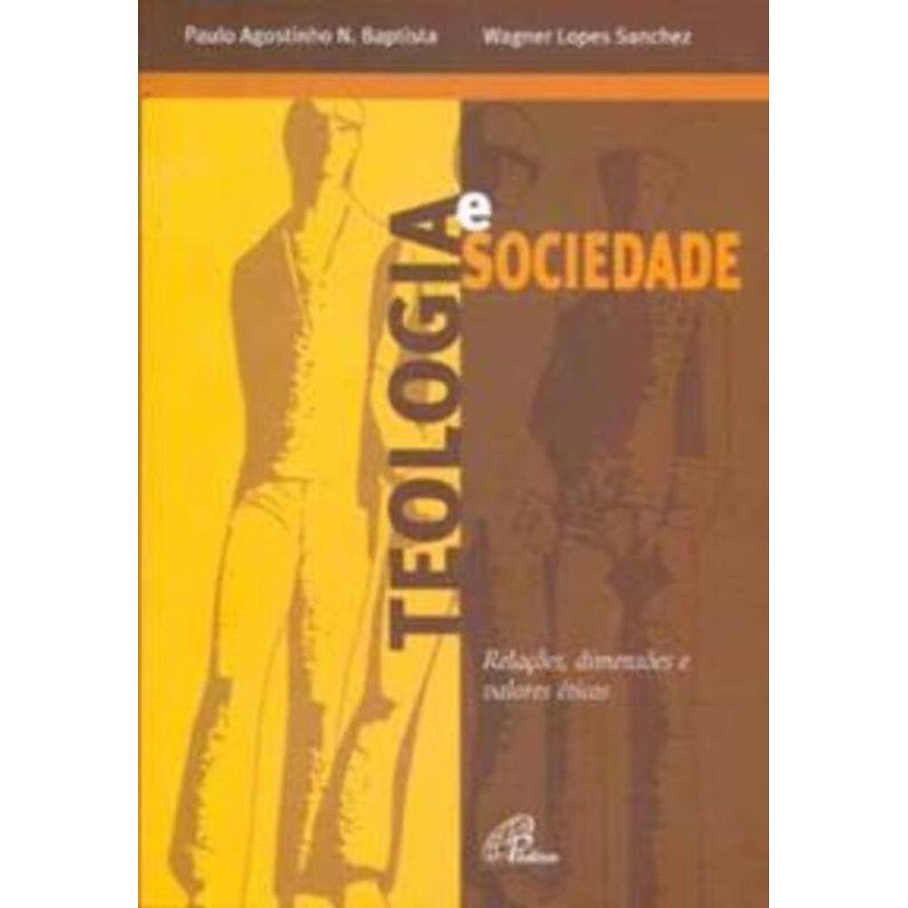 Teologia e Sociedade - Relações, Dimensões e Valores Éticos