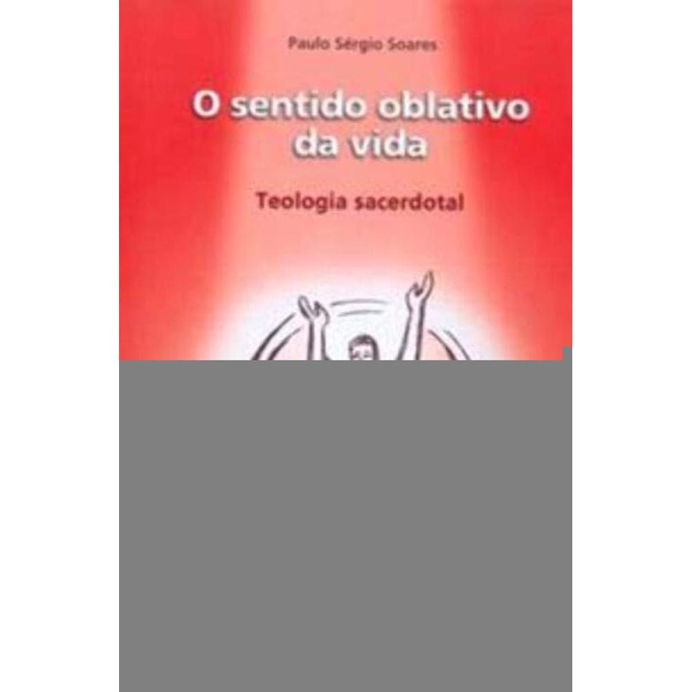 o Sentido Oblativo Da Vida: Teologia Sacerdotal - Teologias Bíblicas 6