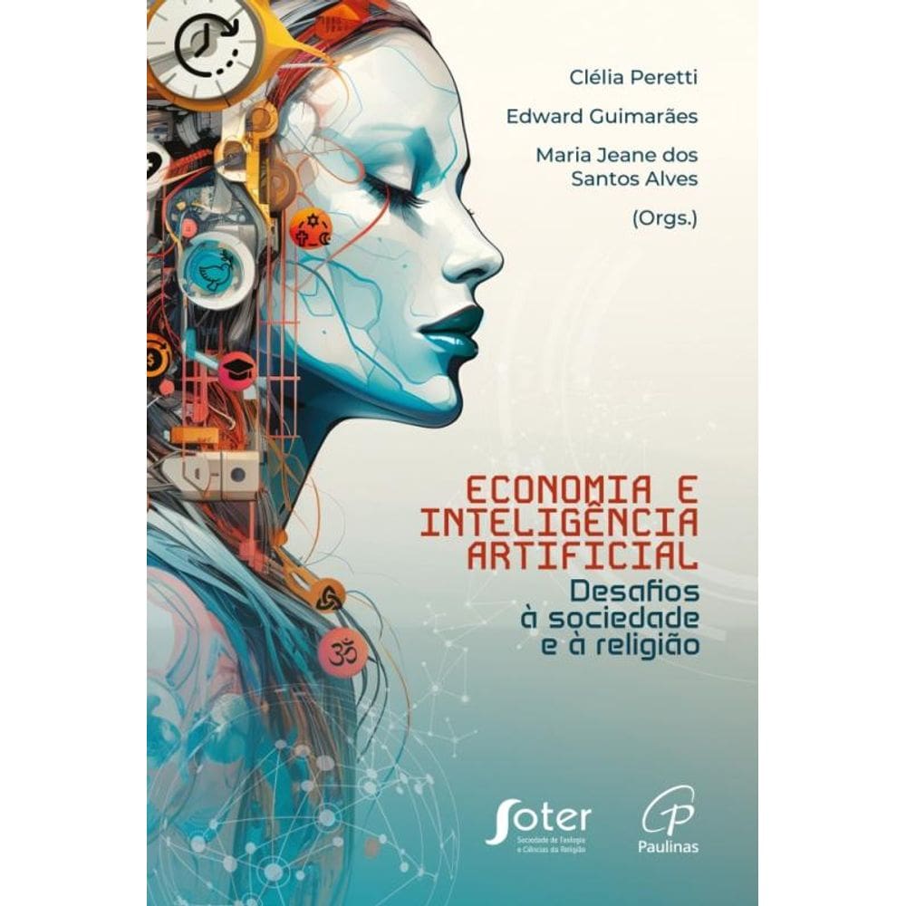 Economia E Inteligência Artificial - Desafios À Sociedade E À Religião