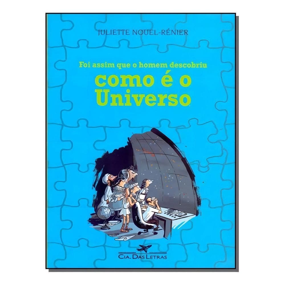 Foi Assim Que o Homem Descobriu Como é o Universo