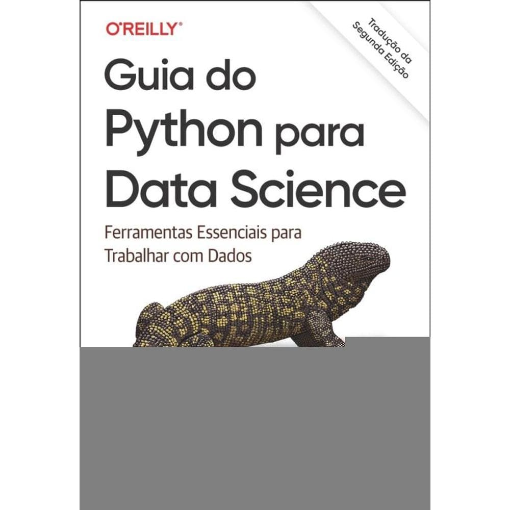 Guia Do Python Para Data Science - Tradução Da Segunda Edição: Ferramentas Essenciais Para Trabalhar Com Dados