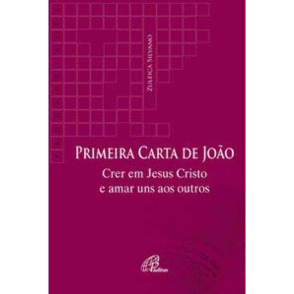 Primeira Carta De João - Crer Em Jesus Cristo e Amar Uns Aos Outros