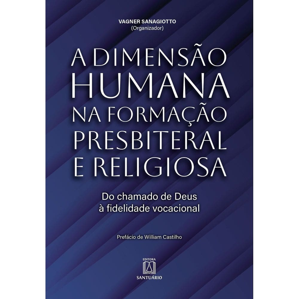 A Dimensão Humana na Formação Presbiteral e Religiosa - Do Chamado de Deus à Fidelidade Vocacional