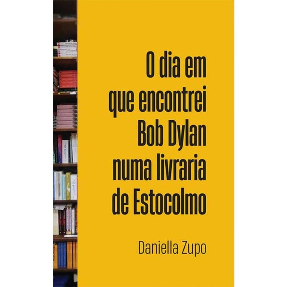 O Dia Em Que Encontrei Bob Dylan Numa Livraria De Estocolmo