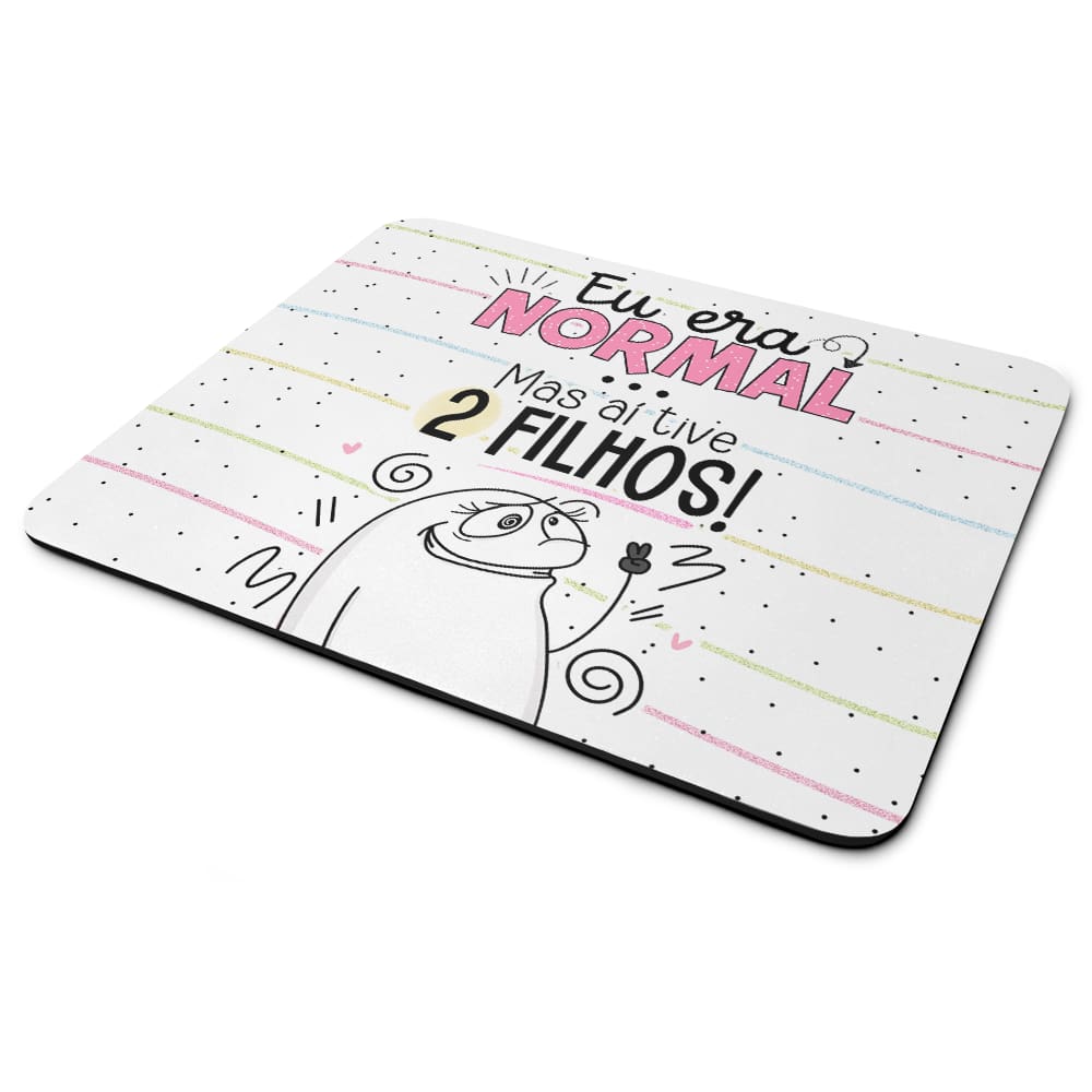 Mouse Pad Flork Mães - Eu era normal mas aí tive 2 filhos