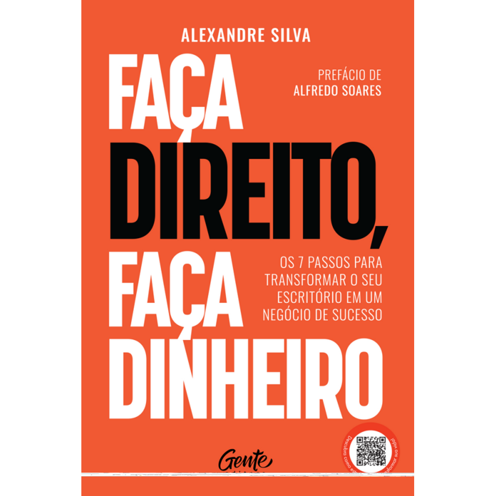 Faça Direito, faça dinheiro: Os 7 passos para transformar o seu escritório em um negócio de sucesso