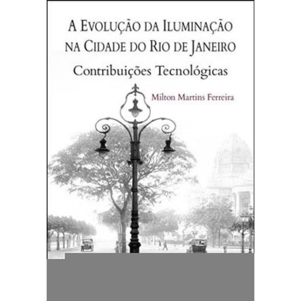 A Evolução Da Iluminação Na Cidade Do Rio De Janeiro: Contribuições Tecnológicas