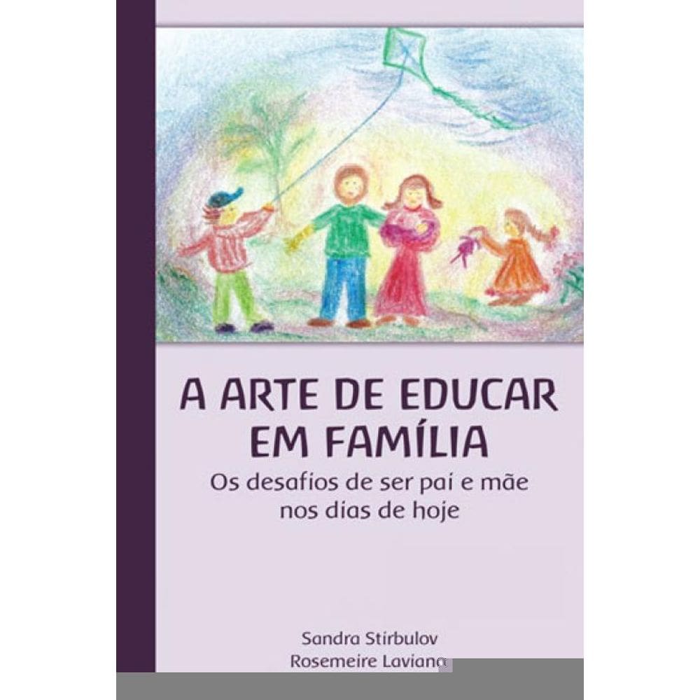 A Arte De Educar Em Familia