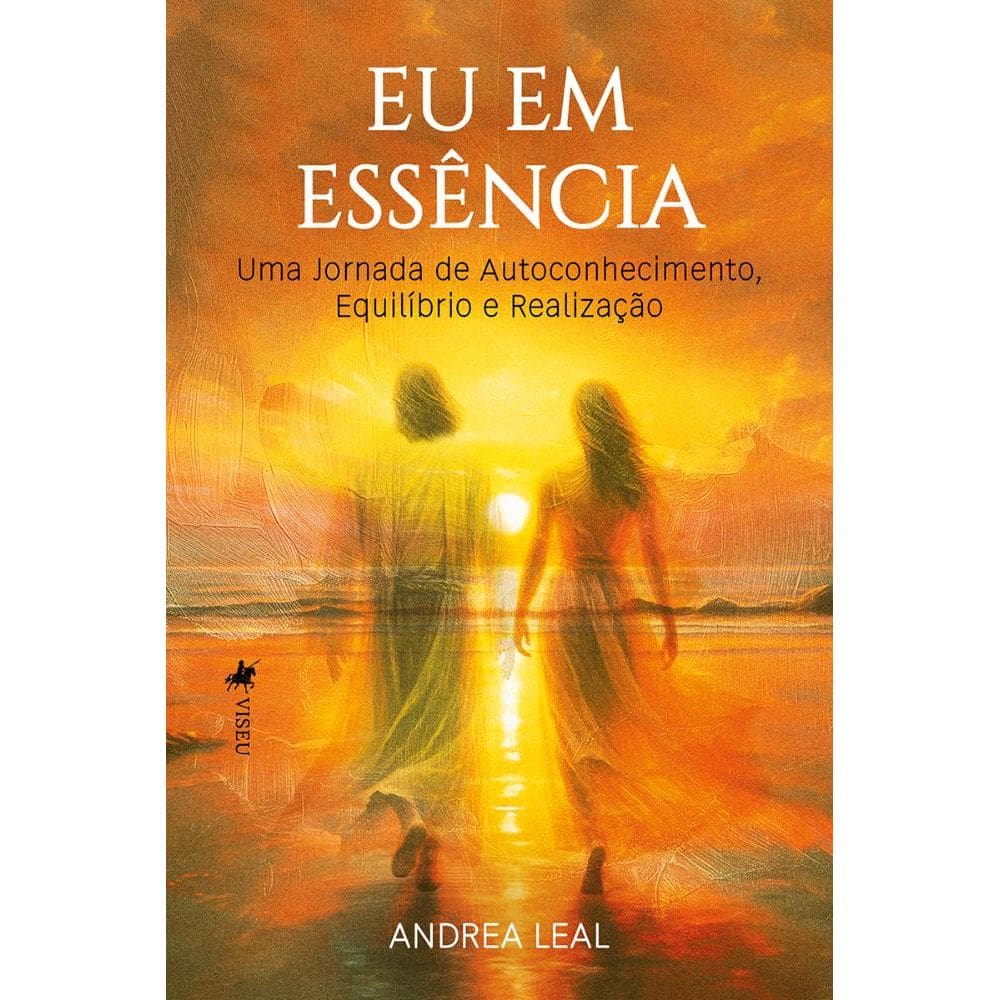 Eu em Essência: Uma Jornada de Autoconhecimento, Equilíbrio e Realização